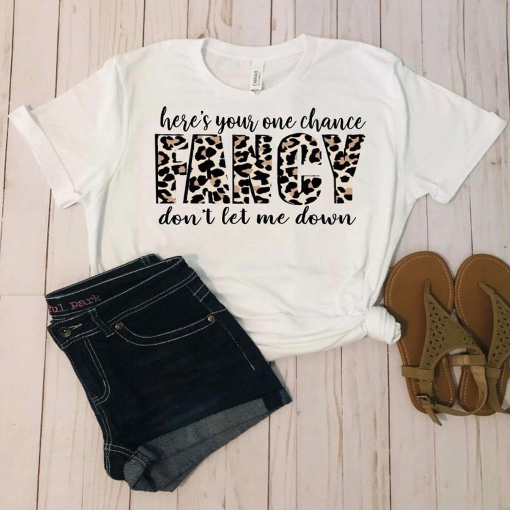 Here’s your one chance Fancy tee